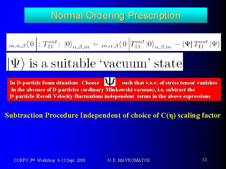 Normal Ordering Prescription In D-particle foam situation: Choose such that v. e. v. of