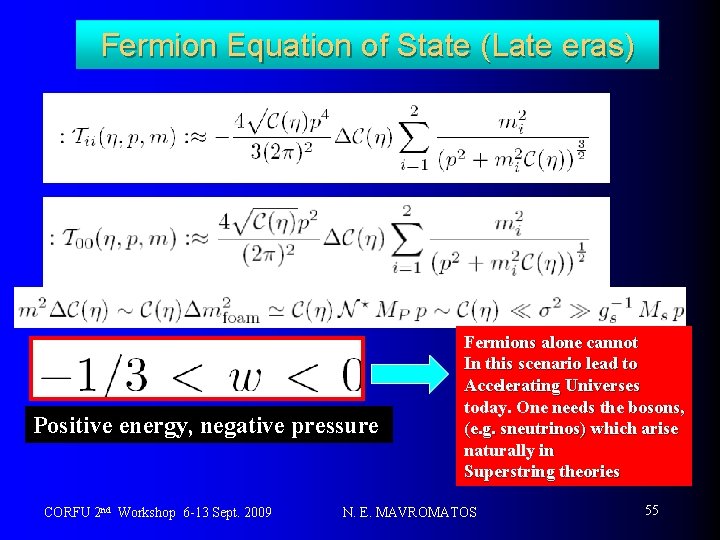 Fermion Equation of State (Late eras) Positive energy, negative pressure CORFU 2 nd Workshop