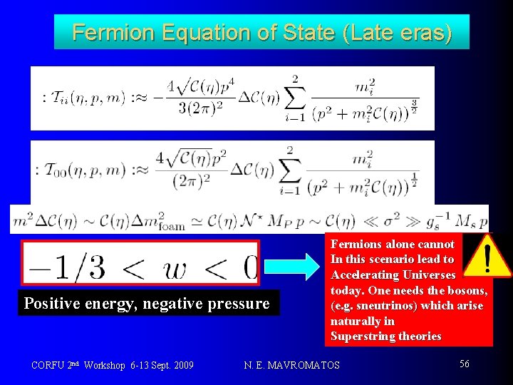 Fermion Equation of State (Late eras) Positive energy, negative pressure CORFU 2 nd Workshop