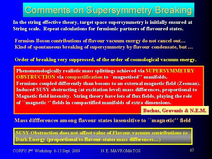 Comments on Supersymmetry Breaking In the string effective theory, target space supersymmetry is initially