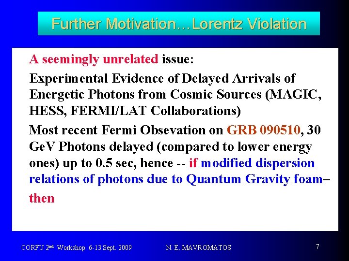 Further Motivation…Lorentz Violation v. A seemingly unrelated issue: v Experimental Evidence of Delayed Arrivals