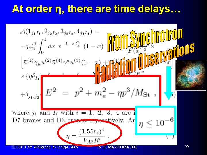 At order η, there are time delays… CORFU 2 nd Workshop 6 -13 Sept.