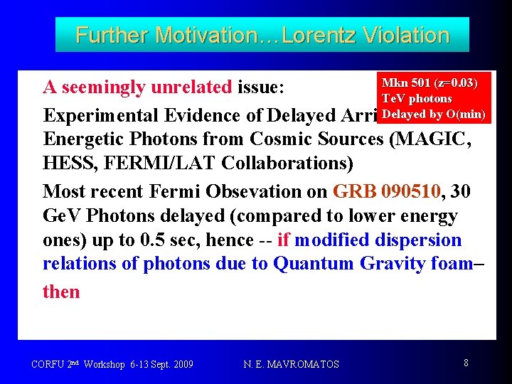 Further Motivation…Lorentz Violation v. A Mkn 501 (z=0. 03) seemingly unrelated issue: Te. V