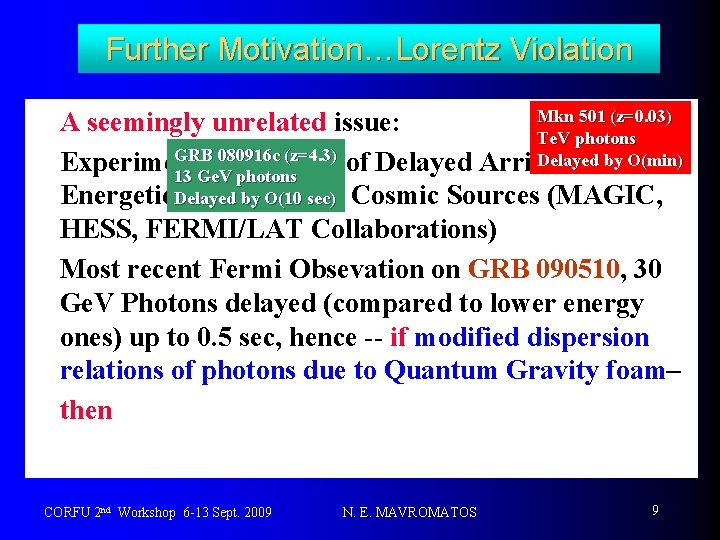 Further Motivation…Lorentz Violation v. A Mkn 501 (z=0. 03) seemingly unrelated issue: Te. V