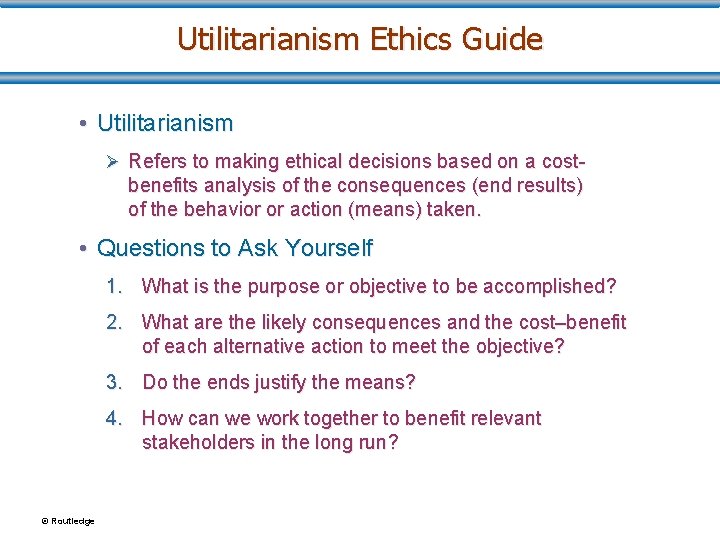 Utilitarianism Ethics Guide • Utilitarianism Ø Refers to making ethical decisions based on a