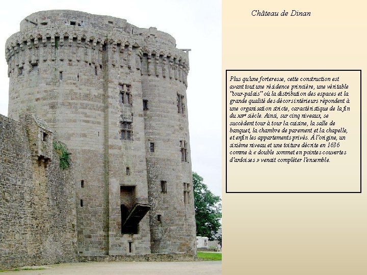 Château de Dinan Plus qu'une forteresse, cette construction est avant tout une résidence princière,