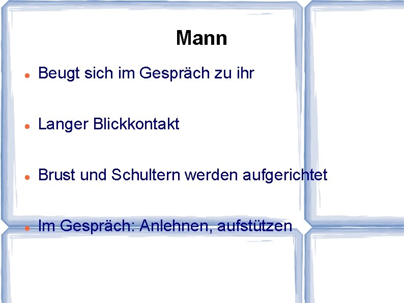 Mann Beugt sich im Gespräch zu ihr Langer Blickkontakt Brust und Schultern werden aufgerichtet