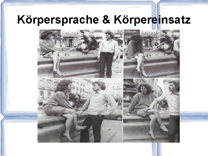 Körpersprache & Körpereinsatz 