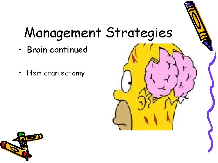 Management Strategies • Brain continued • Hemicraniectomy 