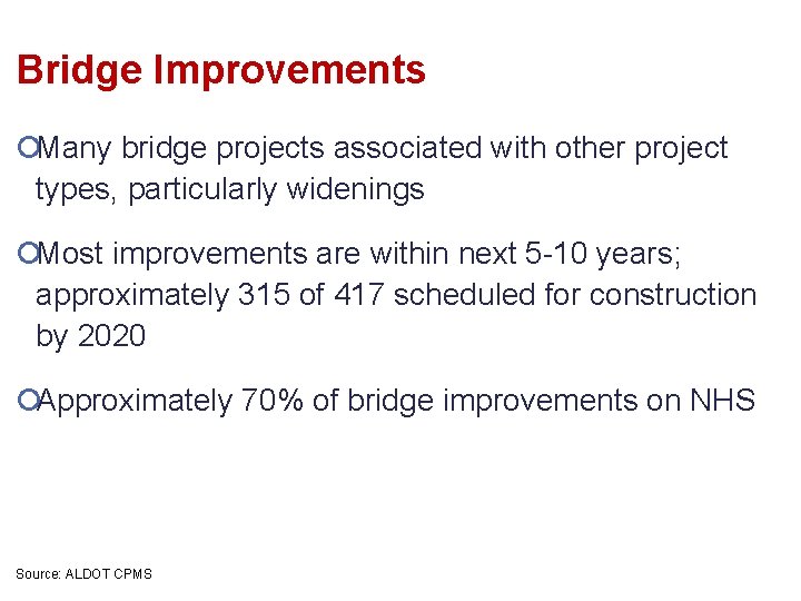 Bridge Improvements ¡Many bridge projects associated with other project types, particularly widenings ¡Most improvements