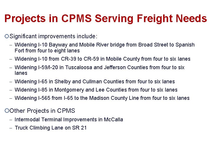 Projects in CPMS Serving Freight Needs ¡Significant improvements include: Widening I-10 Bayway and Mobile