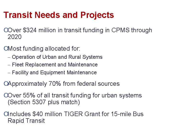 Transit Needs and Projects ¡Over $324 million in transit funding in CPMS through 2020