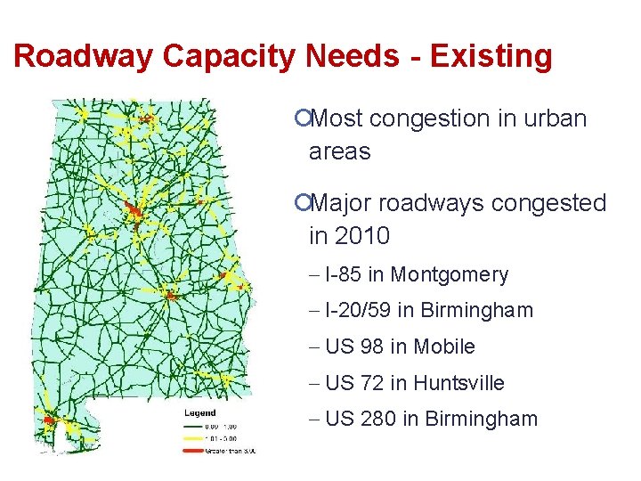 Roadway Capacity Needs - Existing ¡Most congestion in urban areas ¡Major roadways congested in