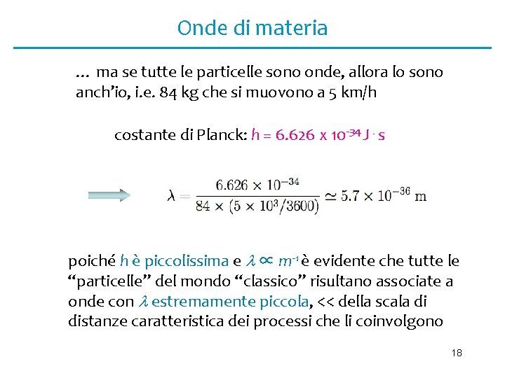 Onde di materia … ma se tutte le particelle sono onde, allora lo sono