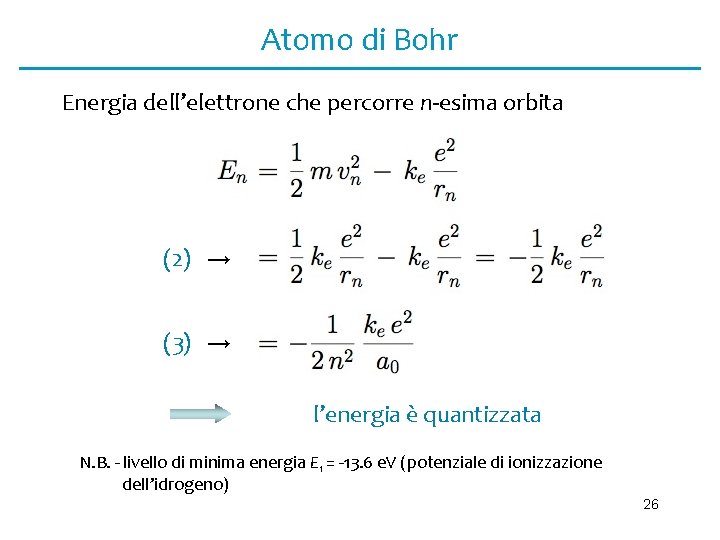 Atomo di Bohr Energia dell’elettrone che percorre n-esima orbita (2) → (3) → l’energia