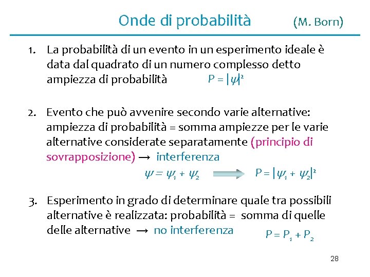 Onde di probabilità (M. Born) 1. La probabilità di un evento in un esperimento