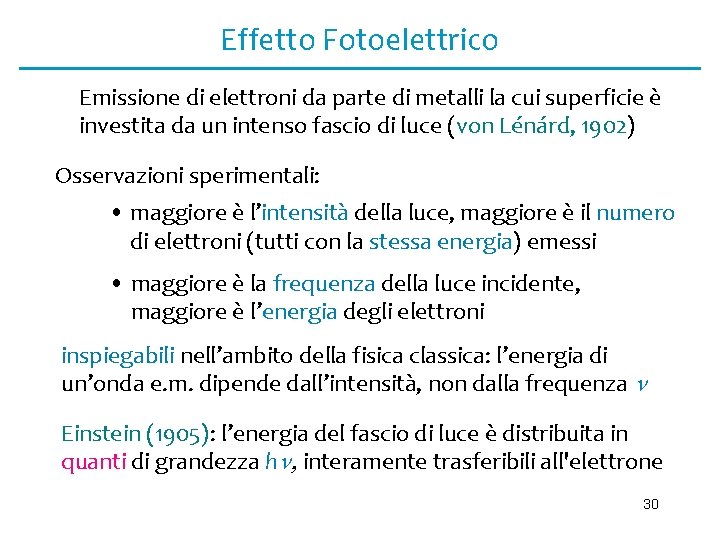 Effetto Fotoelettrico Emissione di elettroni da parte di metalli la cui superficie è investita