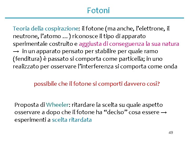 Fotoni Teoria della cospirazione: il fotone (ma anche, l’elettrone, il neutrone, l’atomo …) riconosce