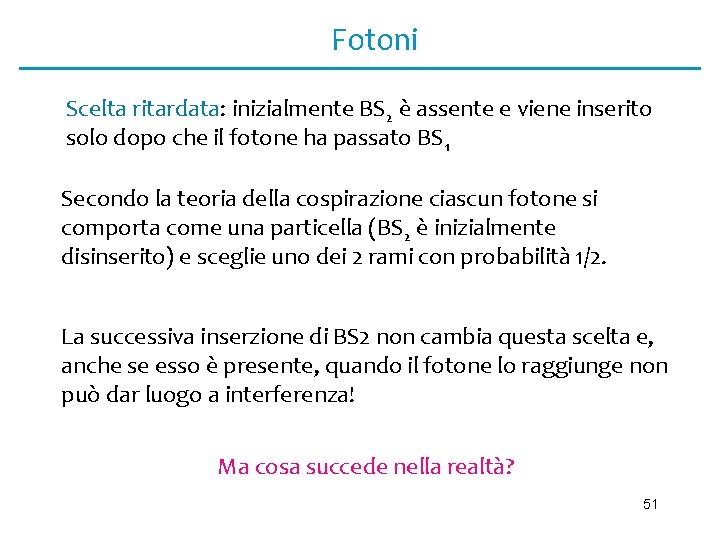 Fotoni Scelta ritardata: inizialmente BS 2 è assente e viene inserito solo dopo che