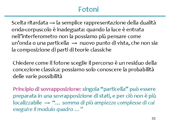 Fotoni Scelta ritardata → la semplice rappresentazione della dualità onda-corpuscolo è inadeguata: quando la