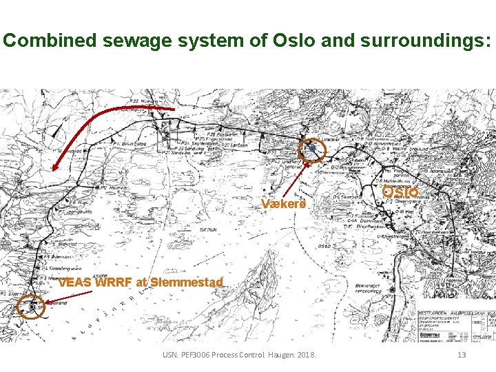 Combined sewage system of Oslo and surroundings: Vækerø Oslo VEAS WRRF at Slemmestad USN.