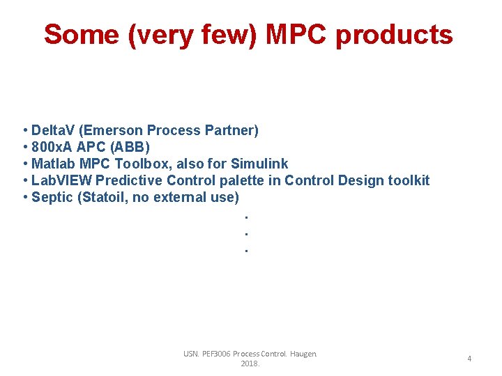 Some (very few) MPC products • Delta. V (Emerson Process Partner) • 800 x.