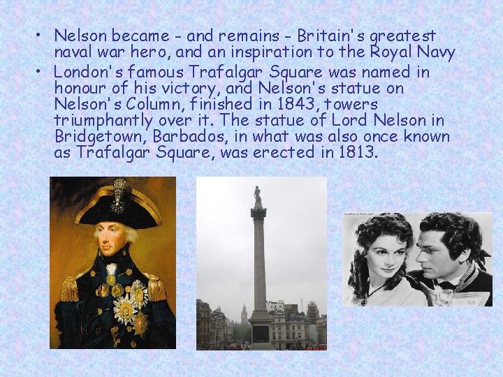  • Nelson became - and remains - Britain's greatest naval war hero, and