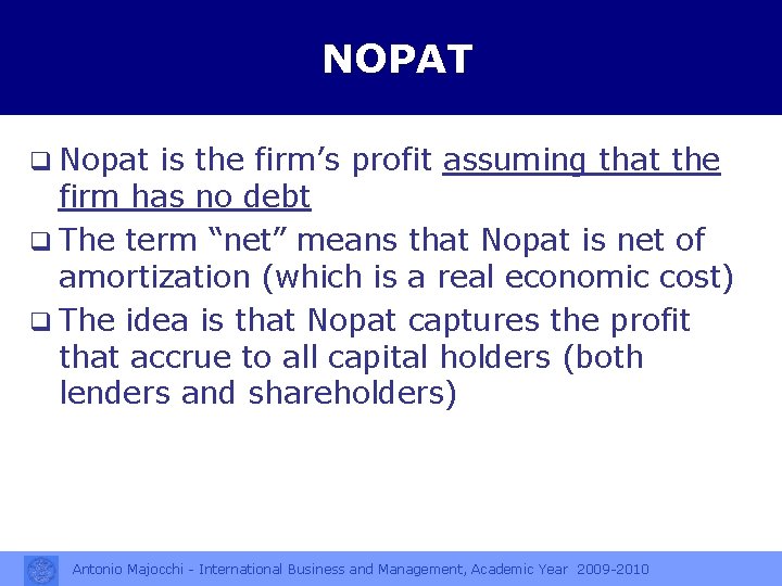 NOPAT q Nopat is the firm’s profit assuming that the firm has no debt