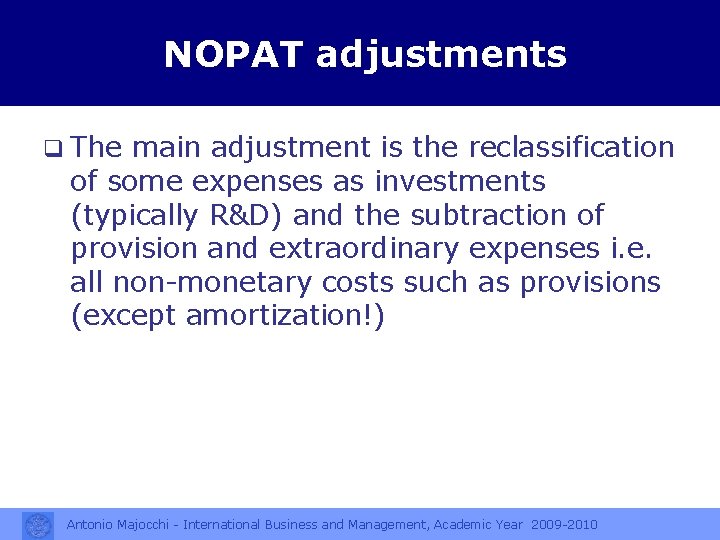 NOPAT adjustments q The main adjustment is the reclassification of some expenses as investments