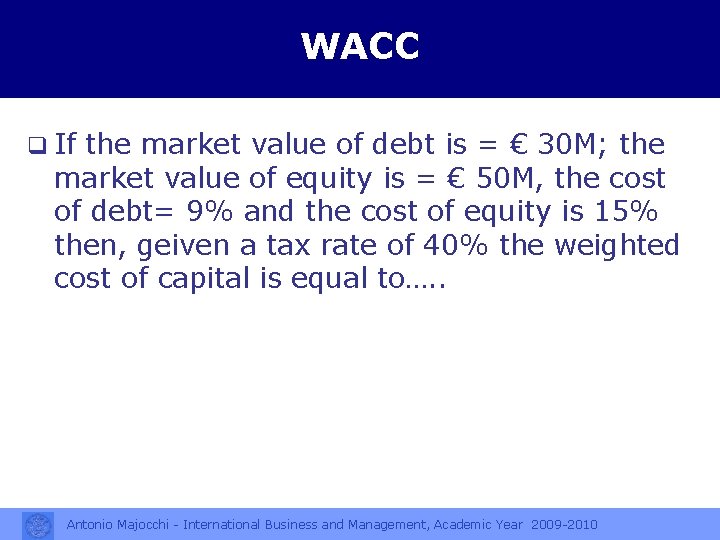 WACC q If the market value of debt is = € 30 M; the