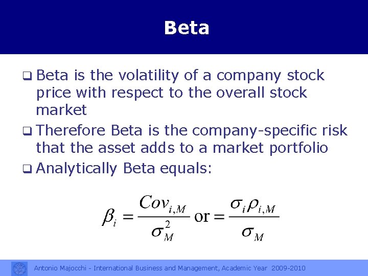 Beta q Beta is the volatility of a company stock price with respect to