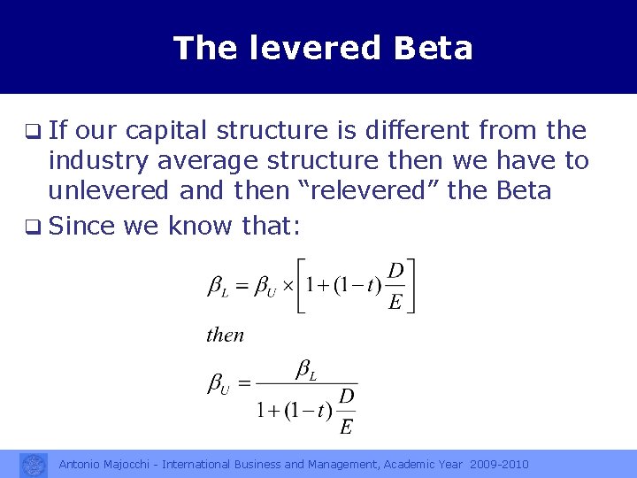 The levered Beta q If our capital structure is different from the industry average