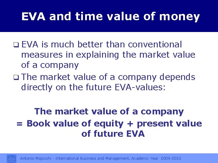 EVA and time value of money q EVA is much better than conventional measures