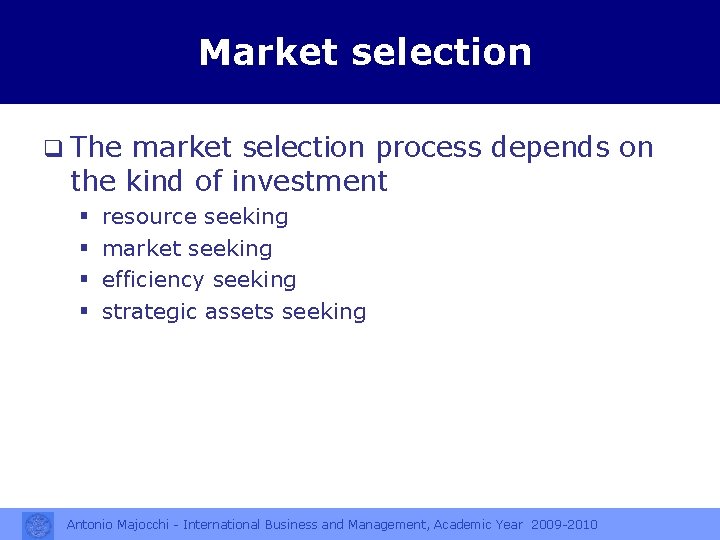 Market selection q The market selection process depends on the kind of investment §