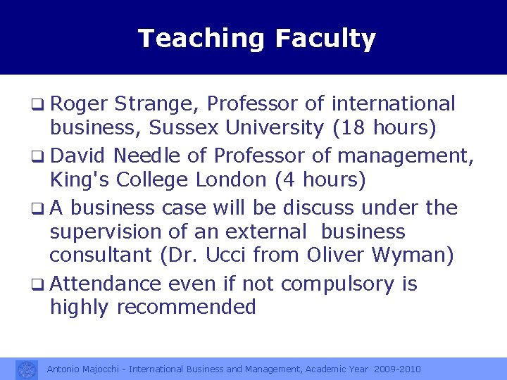 Teaching Faculty q Roger Strange, Professor of international business, Sussex University (18 hours) q