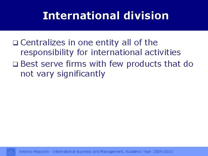 International division q Centralizes in one entity all of the responsibility for international activities
