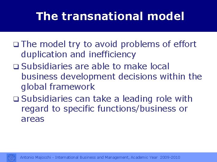 The transnational model q The model try to avoid problems of effort duplication and