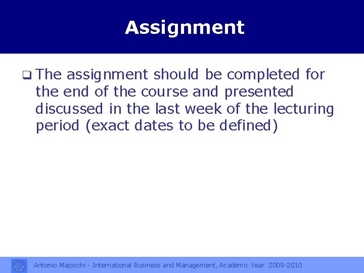 Assignment q The assignment should be completed for the end of the course and