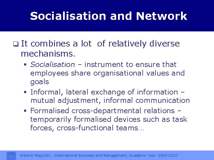 Socialisation and Network q It combines a lot of relatively diverse mechanisms. § Socialisation