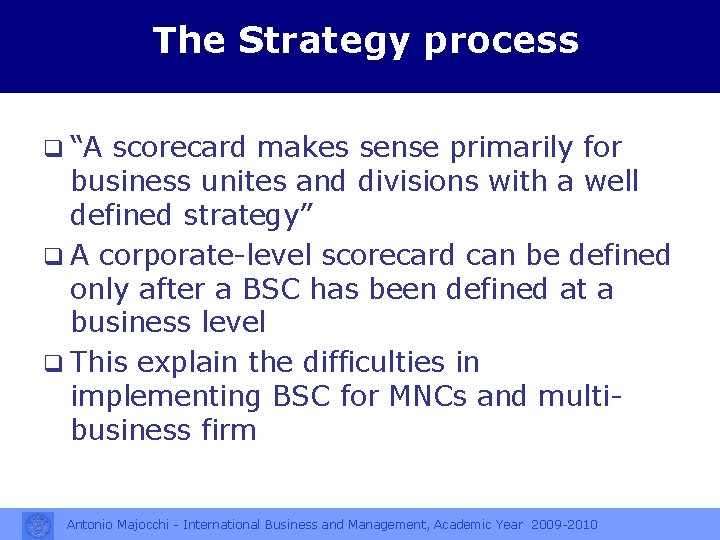 The Strategy process q “A scorecard makes sense primarily for business unites and divisions