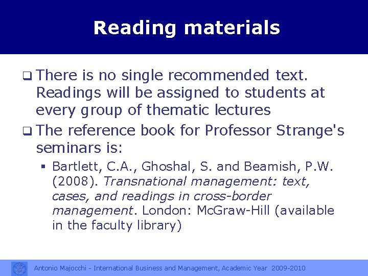 Reading materials q There is no single recommended text. Readings will be assigned to