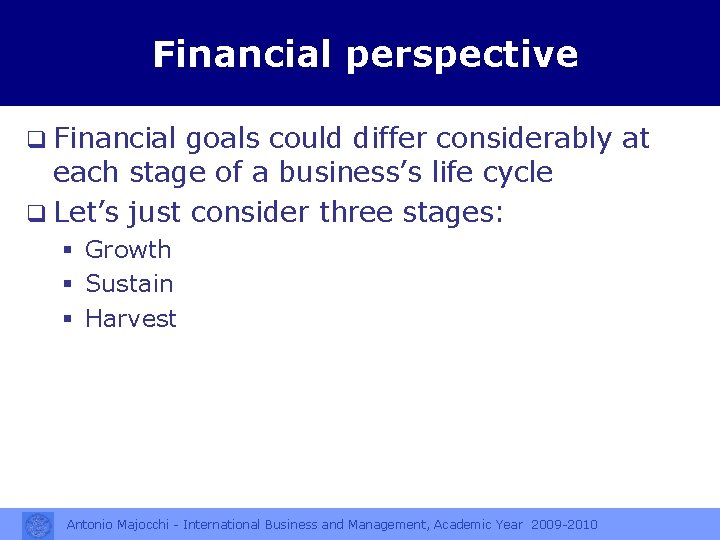 Financial perspective q Financial goals could differ considerably at each stage of a business’s