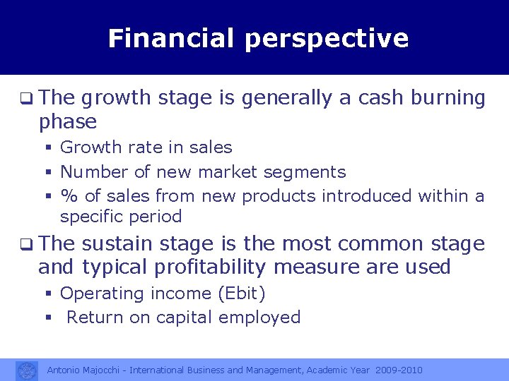 Financial perspective q The growth stage is generally a cash burning phase § Growth