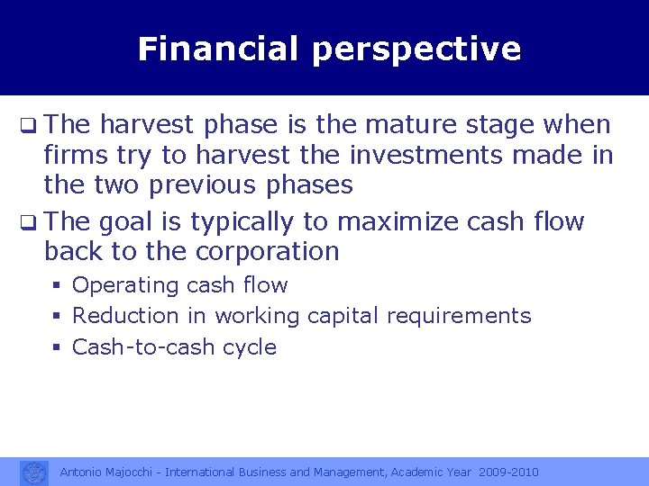 Financial perspective q The harvest phase is the mature stage when firms try to