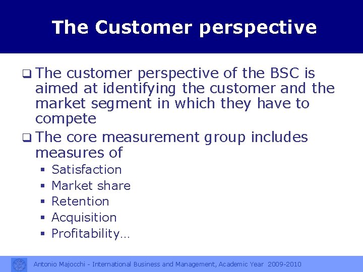 The Customer perspective q The customer perspective of the BSC is aimed at identifying