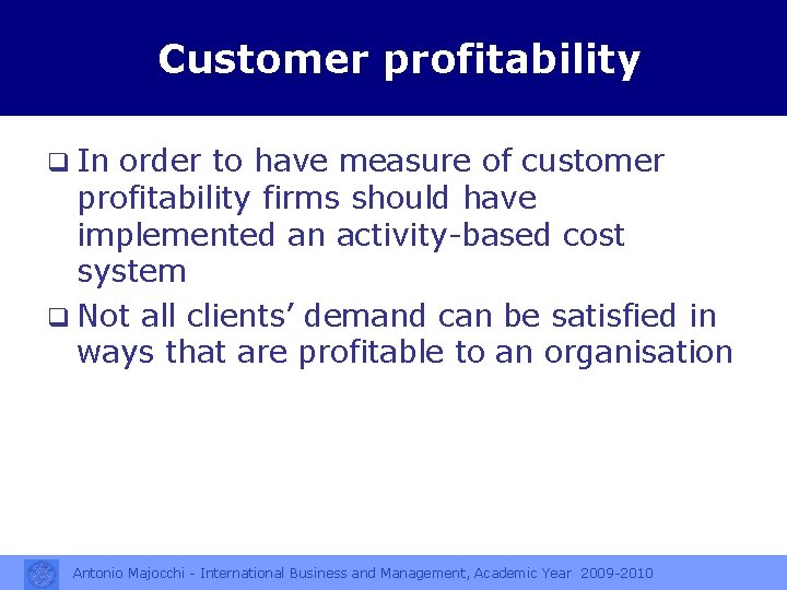 Customer profitability q In order to have measure of customer profitability firms should have