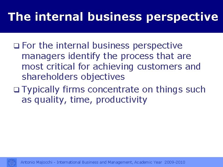 The internal business perspective q For the internal business perspective managers identify the process