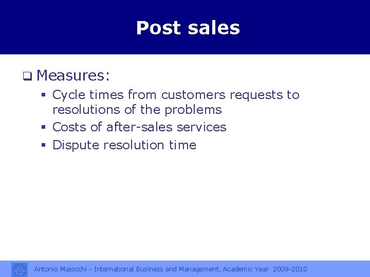 Post sales q Measures: § Cycle times from customers requests to resolutions of the