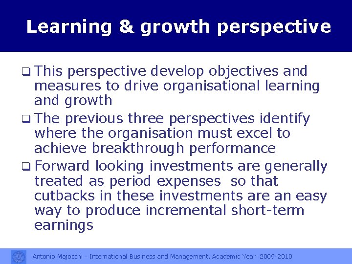 Learning & growth perspective q This perspective develop objectives and measures to drive organisational