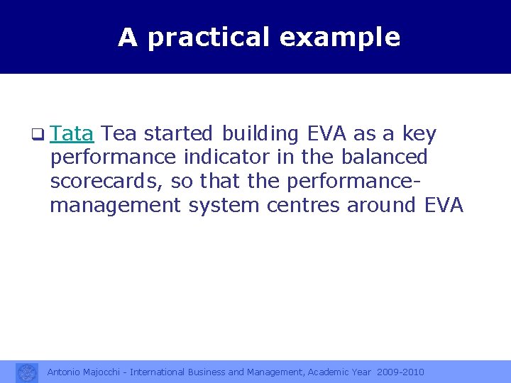 A practical example q Tata Tea started building EVA as a key performance indicator